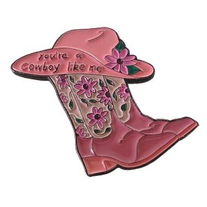 You're Cowboy Like Me Enamel Pin