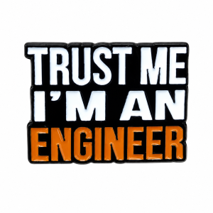 Trust Me I'M Engineer Enamel Pin