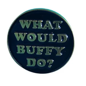 What Would Buffy Do Enamel Pin