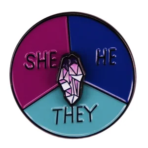SHE HE THEY Gender Pronoun Enamel Pin