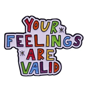 your Feelings Are Valid Enamel Pin
