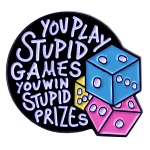 You Play Stupid Win Prizes Enamel Pin