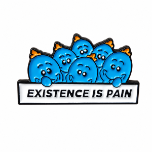 Existence is Pain Enamel Pin