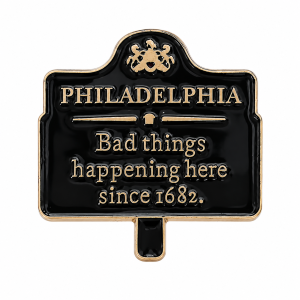Bad Things Happen in Philadelphia Enamel Pin